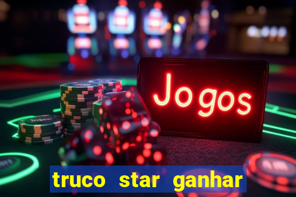 truco star ganhar dinheiro pix